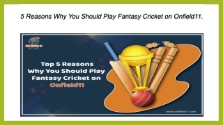 5 Reasons Why You Should Play Fantasy Cricket on Onfield11 - PDF