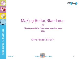 Making Better Standards Steve Randall, STF217