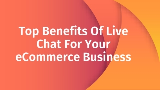 Top Benefits Of Live Chat For Your eCommerce Business