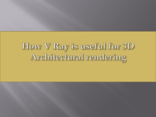 How V Ray is useful for 3D Architectural rendering