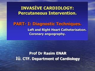 Prof Dr Rasim ENAR İÜ. CTF. Department of Cardiology