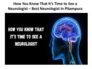 How You Know That It’s Time to See a Neurologist – Best Neurologist in Pitampura