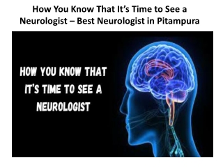 How You Know That It’s Time to See a Neurologist – Best Neurologist in Pitampura