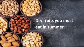 Dry fruits you must eat in summer