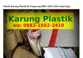 Pabrik Karung Plastik Di Tangerang O882–1ϬO2–2Ꮞ1O(WA)