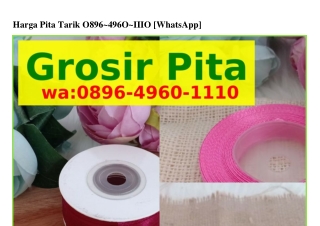 Harga Pita Tarik 0896_4960_1110 {WA}