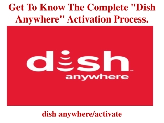 Get To Know The Complete "Dish Anywhere" Activation Process.