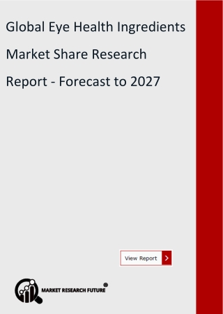 Global Eye Health Ingredients Market Share Research Report - Forecast to 2027