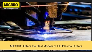 ARCBRO Offers the Best Models of HD Plasma Cutters