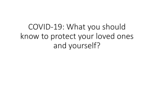 COVID-19 What you should know to protect your loved ones and yourself