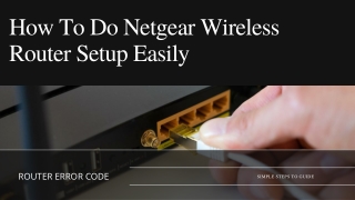 Simple Steps to Process Netgear Wireless Router Setup