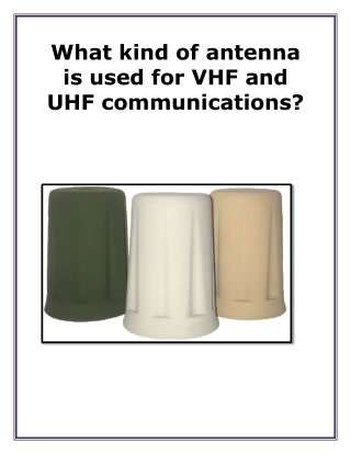 What kind of antenna is used for VHF and UHF communications