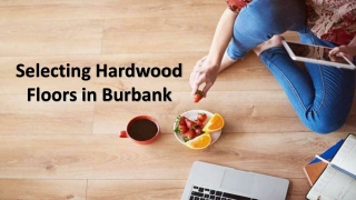 Selecting Hardwood Floors in Burbank