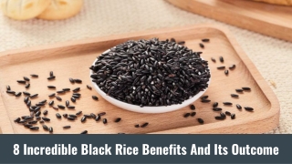 8 Incredible Black Rice Benefits And Its Outcome