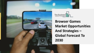 Browser Games Market Research Analysis, Global Insights, Trend And Strategies