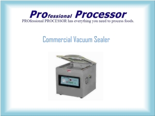 Best Source of Commercial Vacuum Sealer – Pro Processor Online Store
