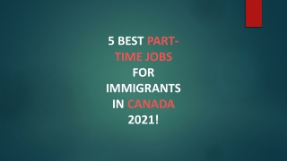 5 BEST PART-TIME JOBS FOR IMMIGRANTS IN CANADA 2021!