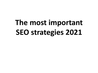 The most important SEO strategies 2021
