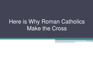 Here is Why Roman Catholics Make the Cross