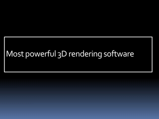 Most powerful 3D rendering software