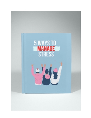 5 Ways to  Manage Stress