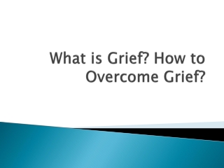 What is Grief How to Overcome Grief