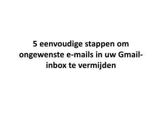 5 eenvoudige stappen om ongewenste e-mails in uw Gmail-inbox te vermijden