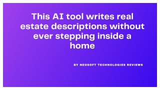Neosoft Technologies Reviews - This AI tool writes real estate descriptions without ever stepping inside a home
