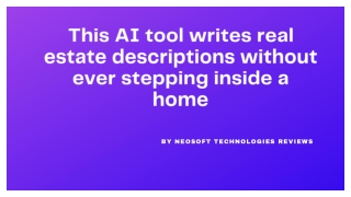 Neosoft Technologies Reviews - This AI tool writes real estate descriptions without ever stepping inside a home