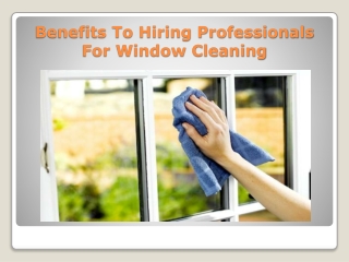 Benefits To Hiring Professionals For Window Cleaning