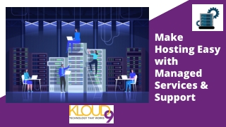Make Hosting Easy with Managed Services & Support