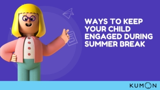 Ways to Keep your child Engaged during Summer Break (1)