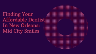 Finding Your Affordable Dentist In New Orleans Mid City Smiles