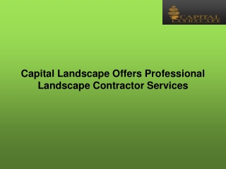 Capital Landscape Offers Professional Landscape Contractor Services