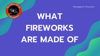 WHAT FIREWORKS ARE MADE OF | Intergalactic Fireworks