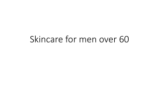 Skincare for men over 60