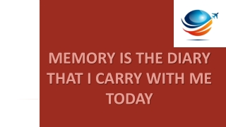 Memory is the Diary That I Carry with me Today