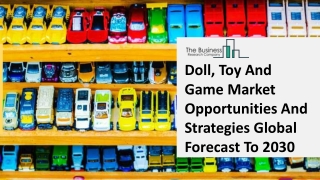 Doll, Toy And Game Market Size, Demand, Growth, Analysis and Forecast to 2030