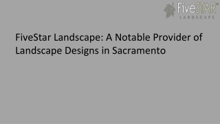 FiveStar Landscape A Notable Provider of Landscape Designs in Sacramento