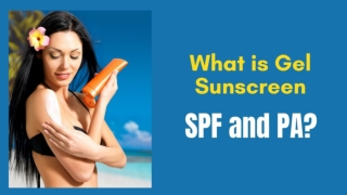 What is Gel Sunscreen SPF and PA? How to choose one