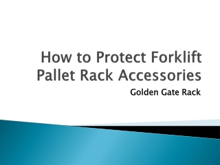 How to Protect Forklift Pallet Rack Accessories