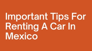 Important Tips For Renting A Car In Mexico