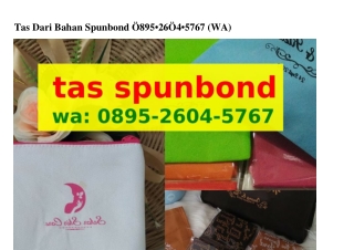 Tas Dari Bahan SpunbondTas Dari Bahan Spunbond 0895.ᒿϬ04.57Ϭ7{WA}