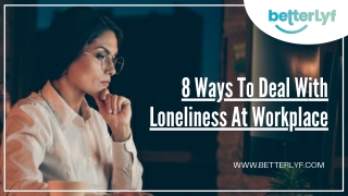 8 Ways To Deal With Loneliness At Workplace