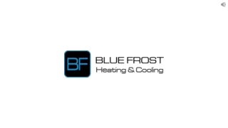 Get The Right Heating And Cooling Services at Blue Frost Heating & Cooling