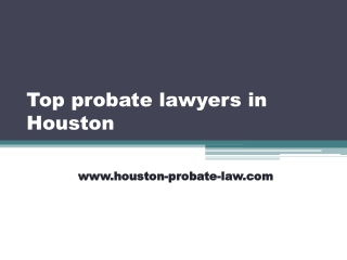 Top probate lawyers in Houston - Houston-probate-law.com