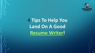 4 Tips To Help You Land On A Good Resume Writer!