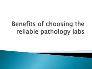 Benefits of choosing the reliable pathology labs
