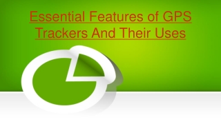 Essential Features of GPS Trackers and their uses