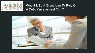 Would It Be A Great Idea To Rely On A Debt Management Firm_
